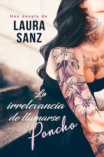 La irrelevancia de llamarse Poncho - Laura Sanz